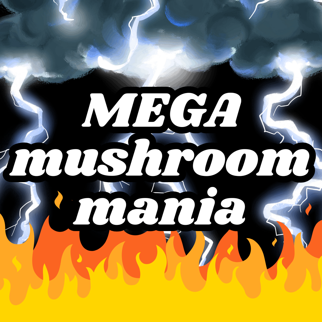 MEGA Mushroom Mania